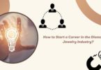 How to Start a Career in the Diamond and Jewelry Industry